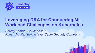 Leveraging DRA for Conquering ML Workload Challenges on... Shivay Lamba & Priyanshu Raj Shrivastava