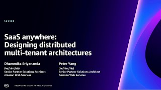 AWS re:Invent 2023 - SaaS anywhere: Designing distributed multi-tenant architectures (SAS308)