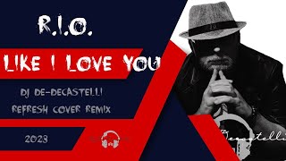 R.I.O. - Like I Love You (Dj De-Decastelli ReFresh Cover Remix 2023) Resimi