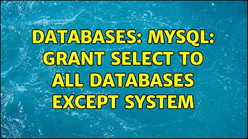 Databases: MySQL: grant SELECT to all databases except system