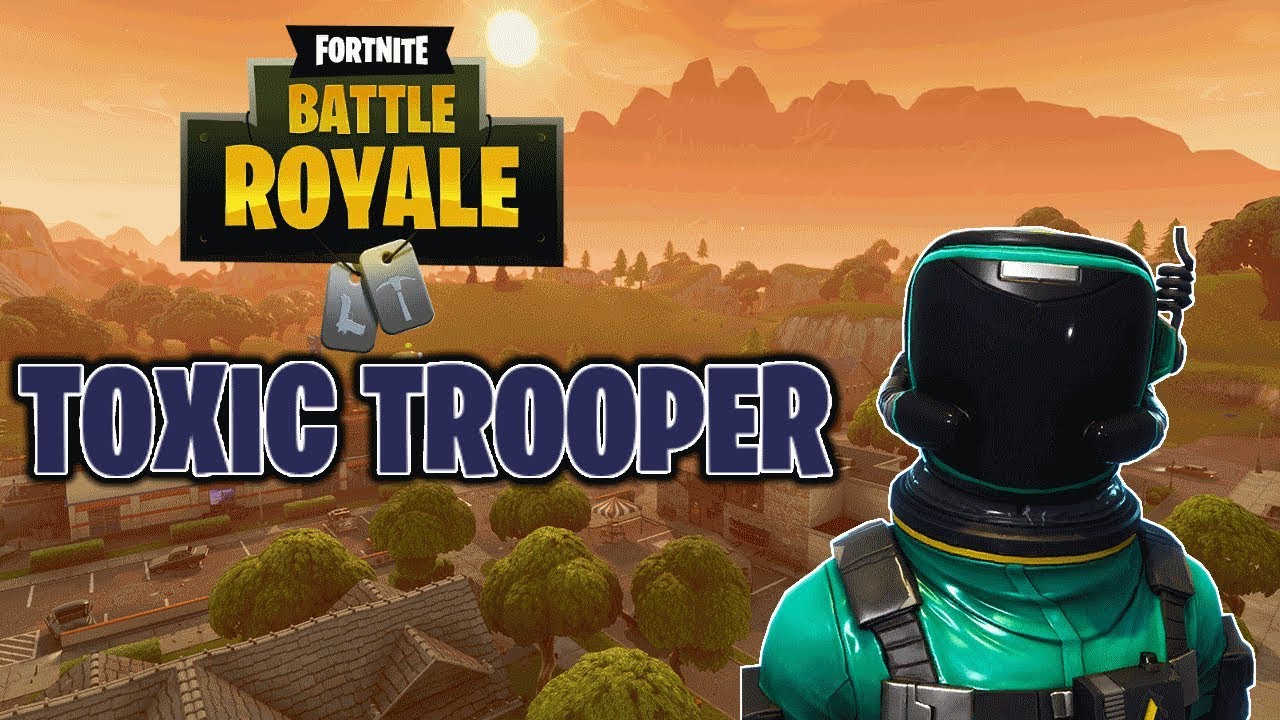fortnite toxic trooper gameplay - fortnite toxic trooper gameplay