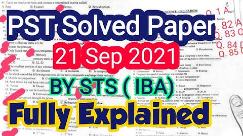 Explained & Solved PST Test Paper | 21Sep2021 PST Test Paper by STS | IBA | SCIENCE SOLVED PST Paper