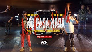 STONER07 ❌ LELE BLADE - No Pasa Nada (Official Video by 56k) Prod. Poison Beatz & Cuban Deejays