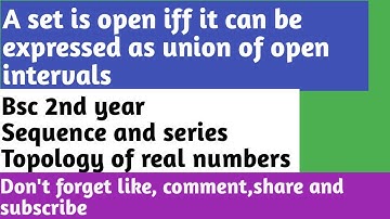 A set A is open iff it can be expressed as union of open intervals BSC 2nd year Topology of real no.