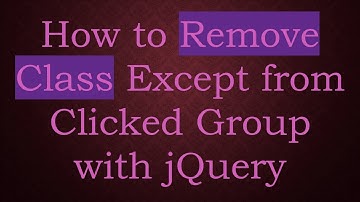 How to Remove Class Except from Clicked Group with jQuery