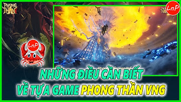 PHONG THẦN VNG - NHỮNG ĐIỀU CẦN BIẾT VỀ TỰA GAME PHONG THẦN VNG