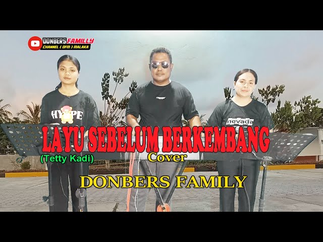 LAYU SEBELUM BERKEMBANG-(Tetty Kadi)-Cover By-DONBERS FAMILY Channel  (DFC) Malaka class=