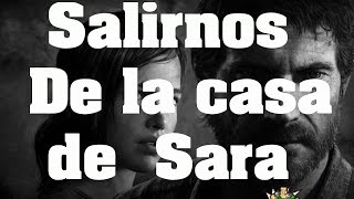 The  Last of Us - Truco: Como Salir Fuera de la Casa de Sara