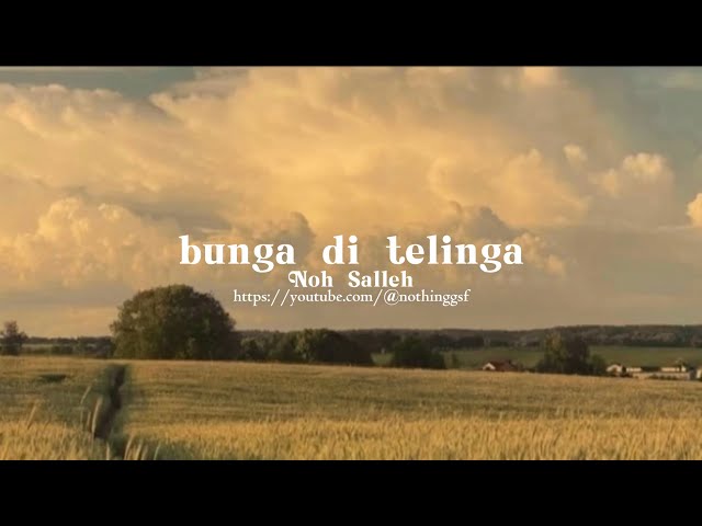 Noh Salleh - Bunga di Telinga (lirik/lyrics) | nothinggsf class=
