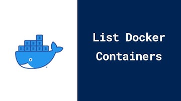 How to List Containers in Docker