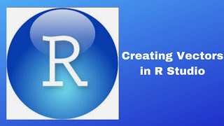 Creating Vectors in R Studio