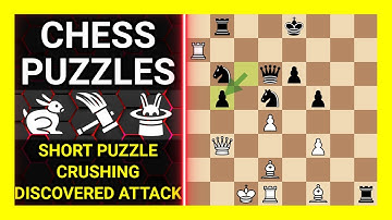 Chess Puzzles to Practice. Themes: Short puzzle, Crushing, Discovered attack. Learn Chess