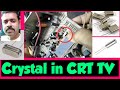 Crystal in CRT TV. // How to work crystal in CRT TV.