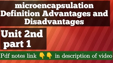 Microencapsulation Definition, Advantages and Disadvantages....Unit 2nd part 1st
