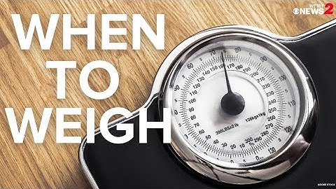 When to weigh yourself for the most accurate result