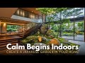 Turn Your House Into a Zen Paradise with a Japanese Indoor Garden