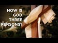 How Is God Three Persons?