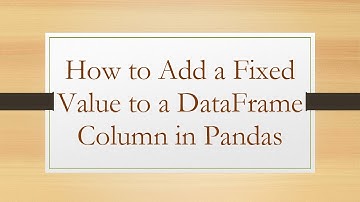 How to Add a Fixed Value to a DataFrame Column in Pandas