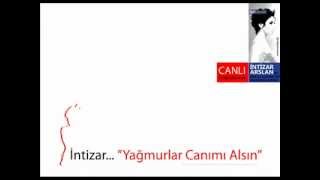 İntizar - YAGMURLAR CANIMI ALSIN Resimi