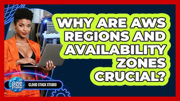 Why Are AWS Regions And Availability Zones Crucial? - Cloud Stack Studio