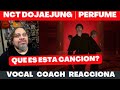 NCT DOJAEJUNG 엔시티 도재정 PERFUME | VOCAL COACH REACCIONA! #nct  #nctdojaejung