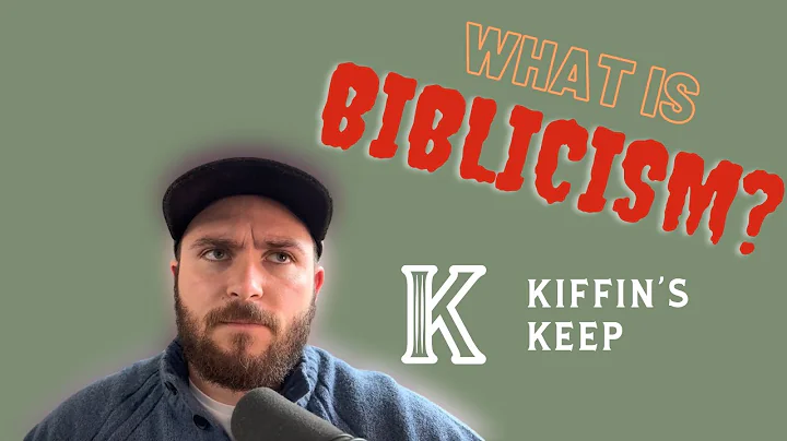 What is Biblicism? - Kiffin's Keep Ep. 2