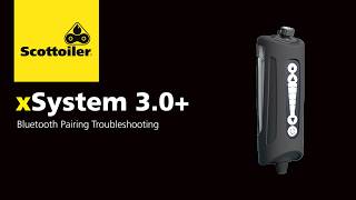 Scottoiler xSystem 3.0+ Bluetooth Connectivity Troubleshooting Guide