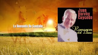 La Demanda De Sandalio / JUAN HARVEY CAICEDO - ROMANCES DE LLANO | Musica Llanera