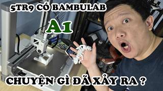 5Tr9 Có Bambulab A1 Chuyện Gì Đã Xảy Ra ???