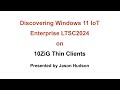 Discovering Windows 11 IoT Enterprise LTSC2024 on 10ZiG Thin Clients
