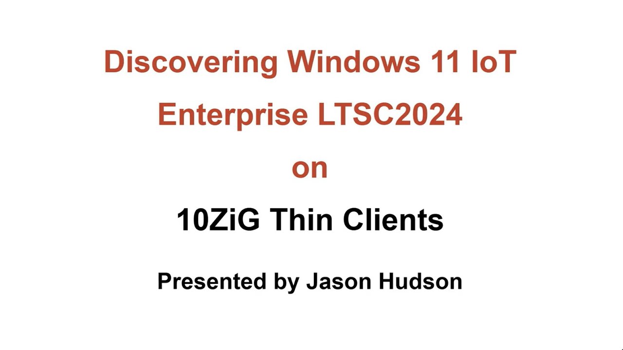 Discovering Windows 11 IoT Enterprise LTSC2024 on 10ZiG Thin Clients