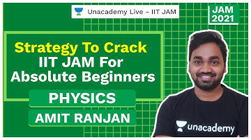 Strategy to Crack IIT JAM for Absolute Beginners | Amit Ranjan | JAM 2021 | Unacademy Live