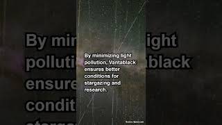 Vantablack Paint A Solution to Satellite Light Pollution