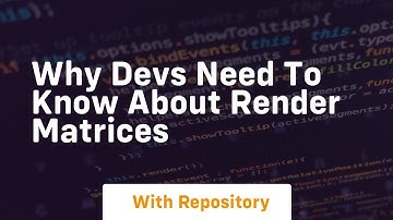 why devs need to know about render matrices