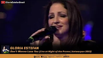 Gloria Estefan - Don't Wanna Lose You (Live at Night of the Proms | Antwerpen 2013)