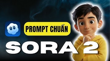 Làm Chủ Sora 2 Trong 8 Phút – Cách Viết Prompt Chuẩn Làm Hoạt Hình