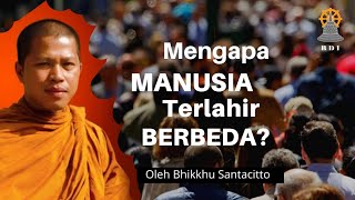 MANUSIA TERLAHIR DENGAN NASIB BERBEDA-BEDA, MENGAPA? I Buddhisme I Bhikkhu Santacitto #agamabuddha