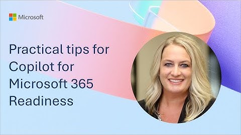 Practical tips for Copilot for Microsoft 365 Readiness