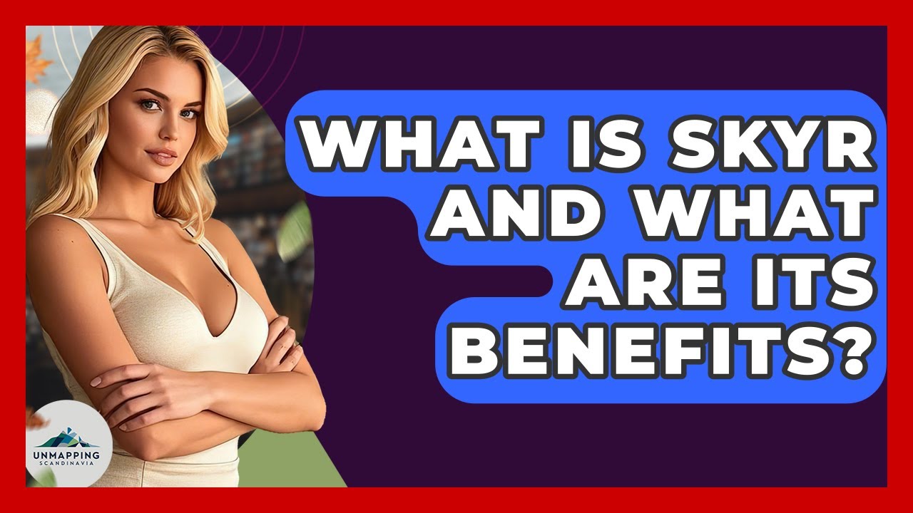 What Is Skyr And What Are Its Benefits? - Unmapping Scandinavia