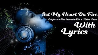 Majestic & The Jammin Kid & Céline Dion - Set My Heart On Fire Resimi