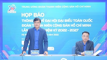 CHUYỂN ĐỘNG | Họp báo Đại hội Đoàn toàn quốc lần thứ XII