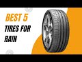 Top 5 Rain Tires for 2024 | Reviews and Recommendations