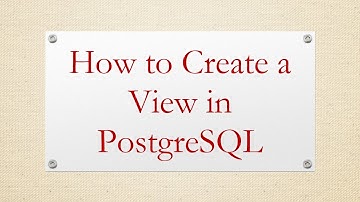 How to Create a View in PostgreSQL