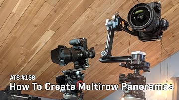 Approaching the Scene 158: How To Create Multirow Panoramas