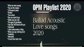 OPM PLAYLIST 2020 I Ballad Acoustic Love song 2020