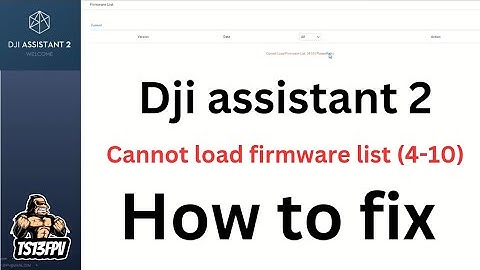Dji assistant 2 . Cannot load firmware list.  How to fix.