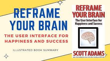 Reframe Your Brain by Scott Adams - Illustrated Book Summary