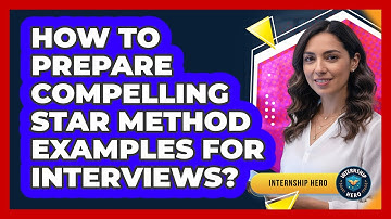 How To Prepare Compelling STAR Method Examples For Interviews?