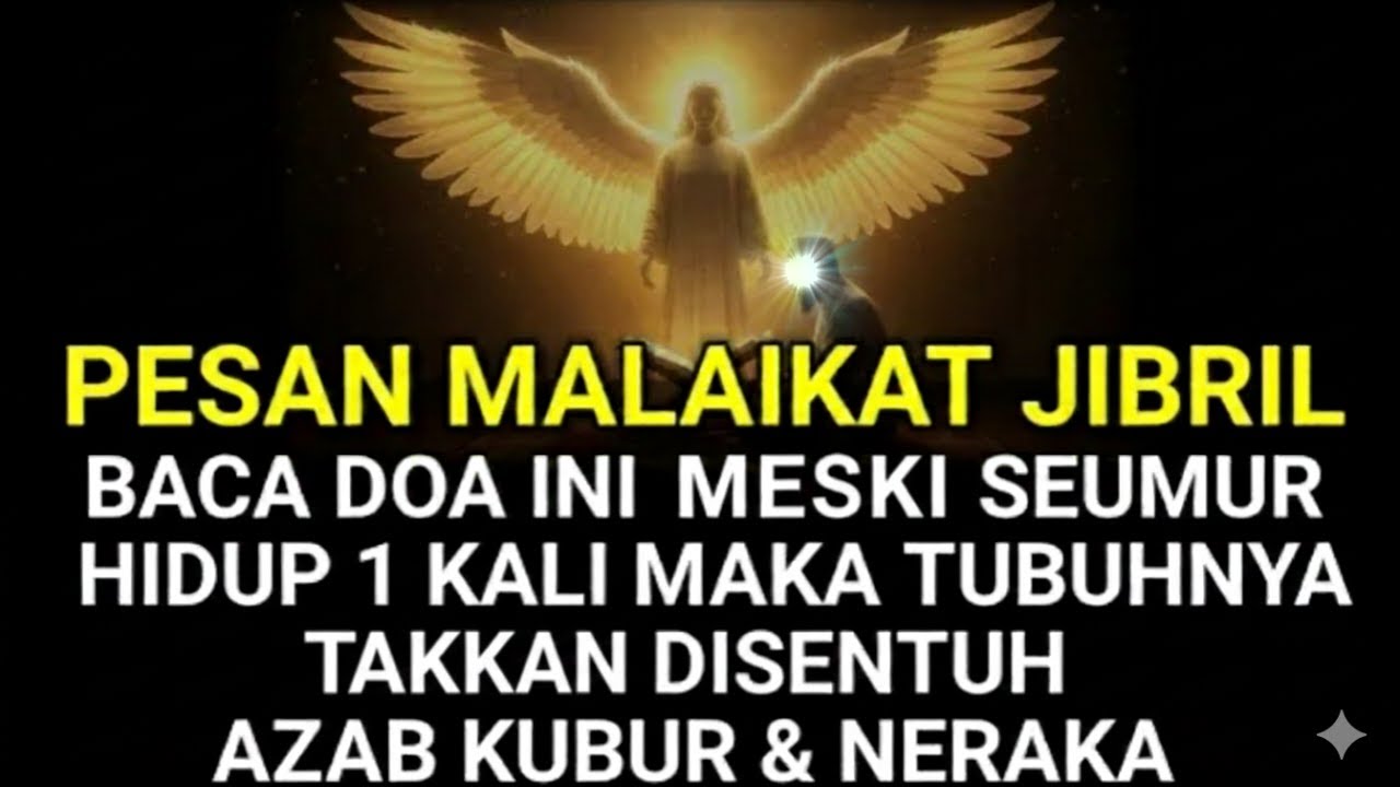 Pesan Malaikat Jibril!! Baca Doa Ini 1X Meski Seumur Hidup, Tak Disentuh Azab Kubur dan Api Neraka