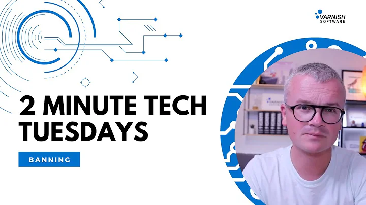 Two-Minute Tech Tuesdays - Banning